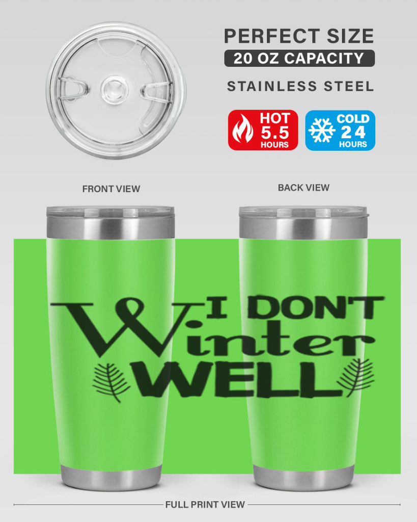 I Dont Winter Well 222#- winter- Tumbler