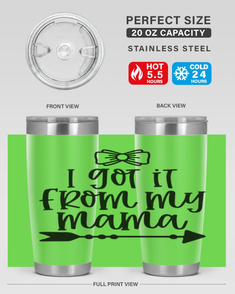 I Got It From My Mama Style 87#- baby- tumbler