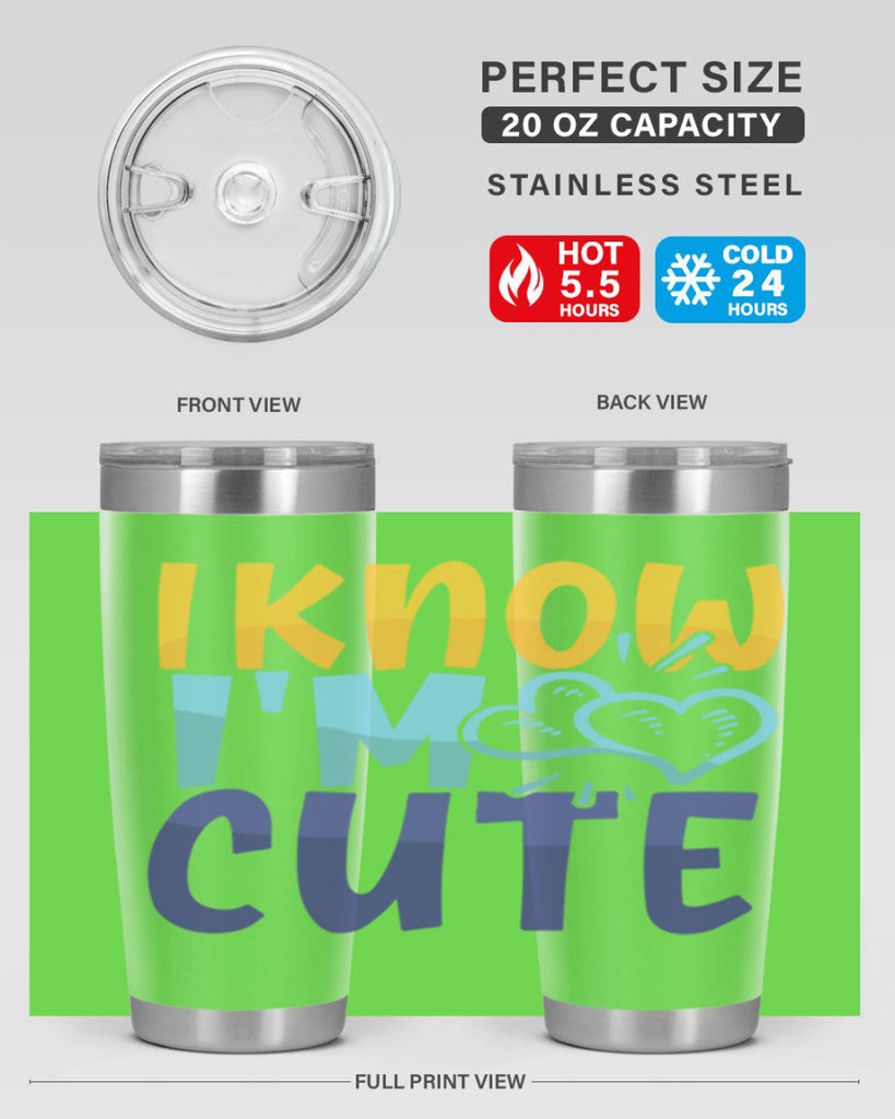 I Know Im Cute Style 249#- baby- tumbler