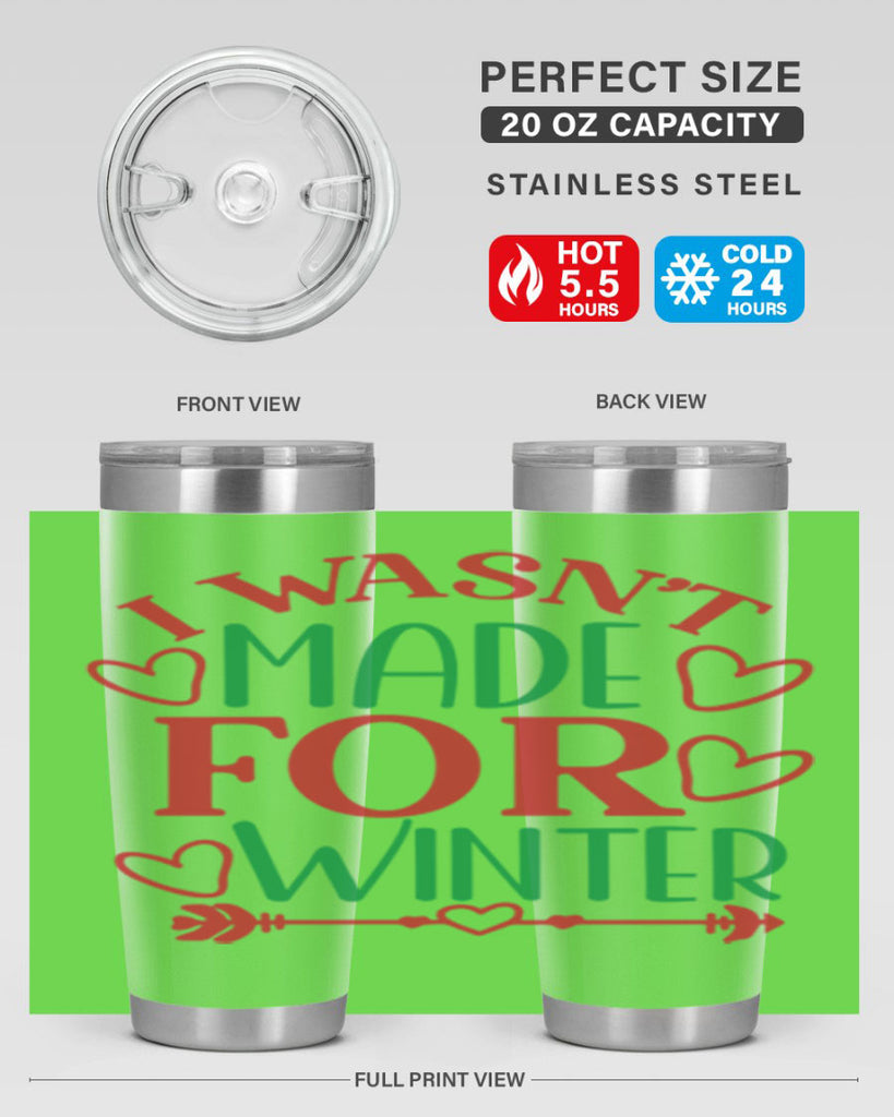I Wasnt Made For Winter 236#- winter- Tumbler