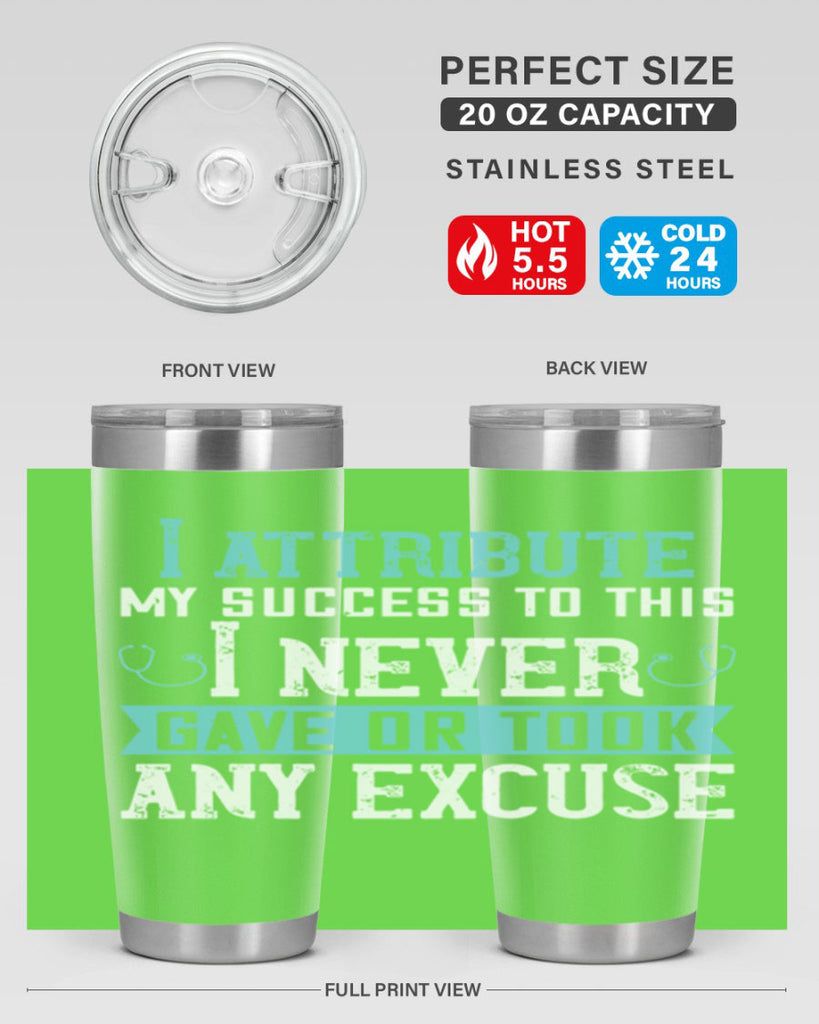 I attribute my success to this – I never gave or took any excuse Style 316#- nurse- tumbler