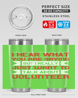 I hear what you are saying but I really just want to talk about volunteer Style 1#- volunteer- Tumbler