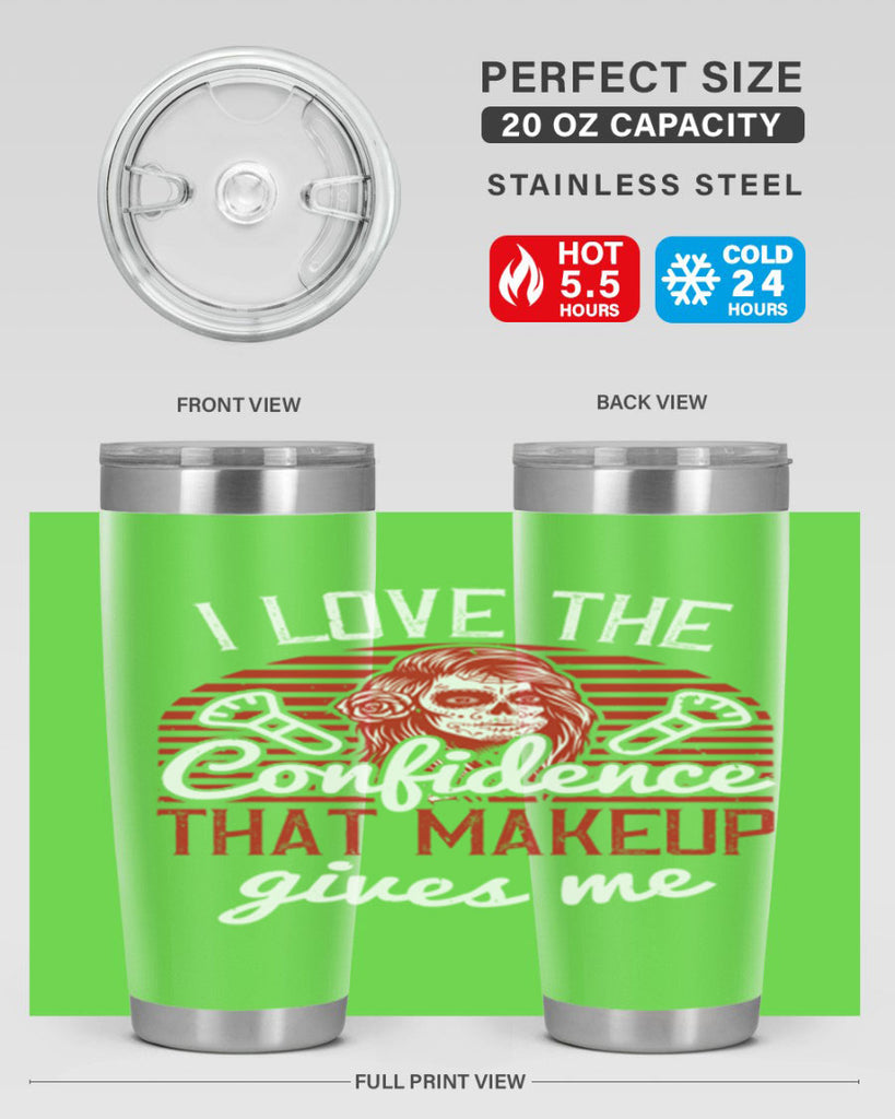 I love the confidence that makeup gives me Style 208#- make up- Tumbler