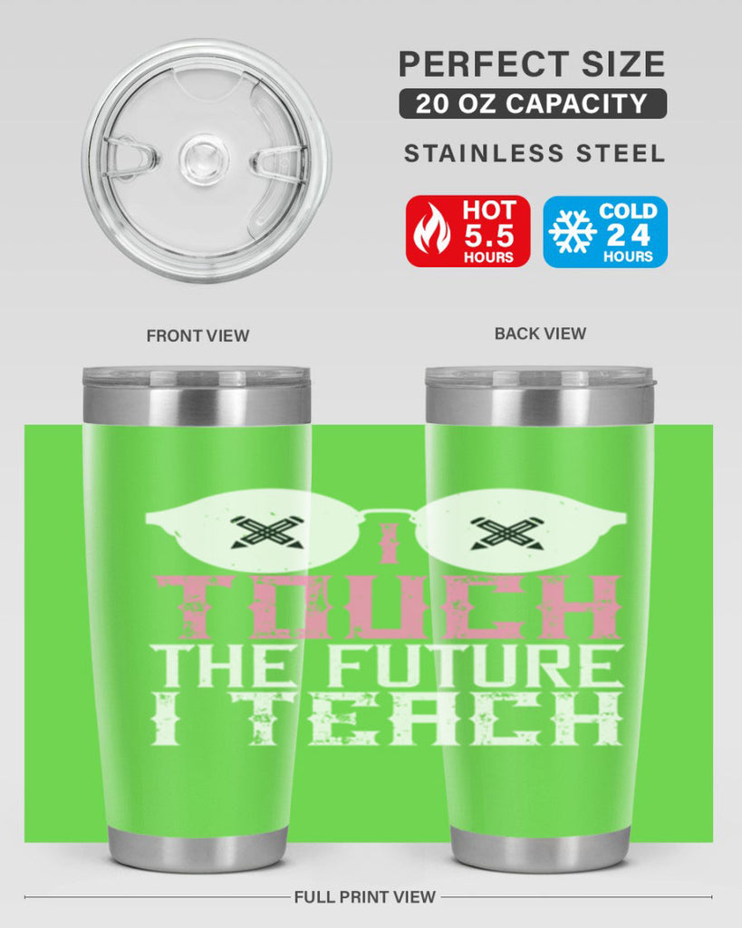 I touch the future I teach Style 101#- teacher- tumbler