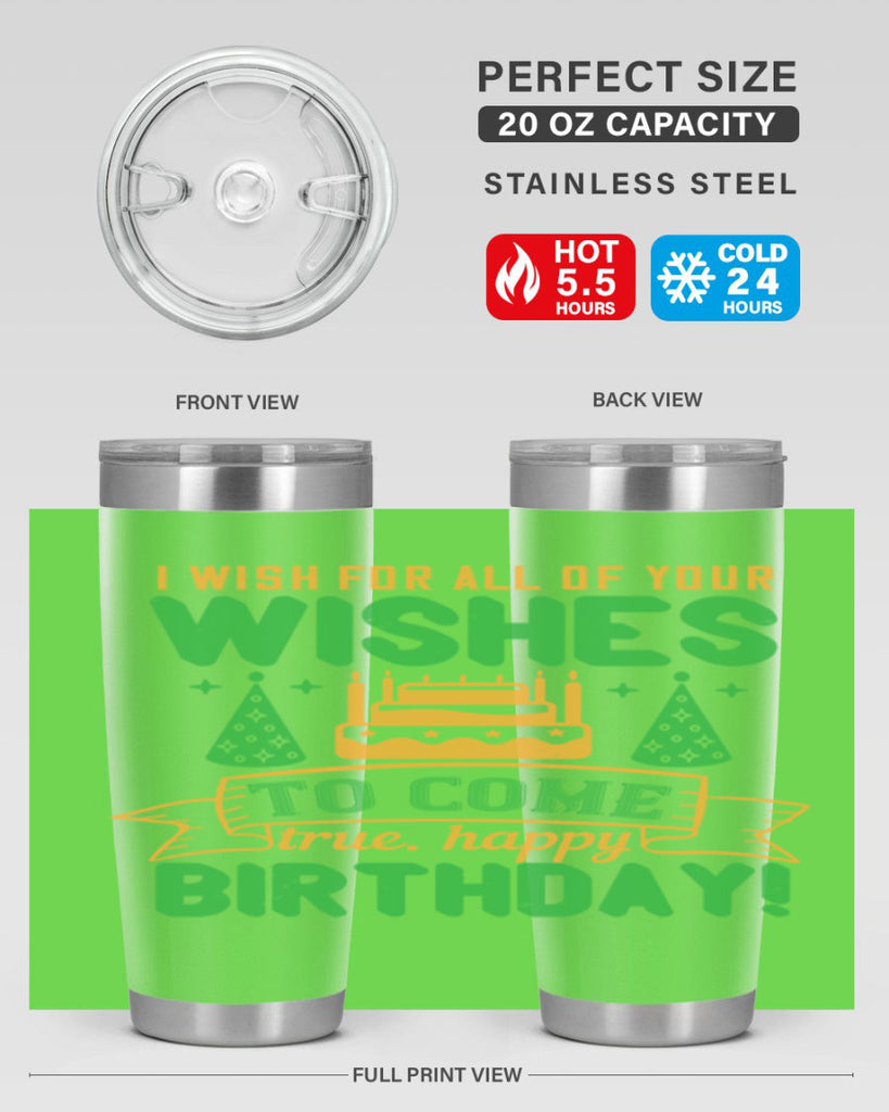 I wish for all of your wishes to come true Happy birthday Style 72#- birthday- tumbler