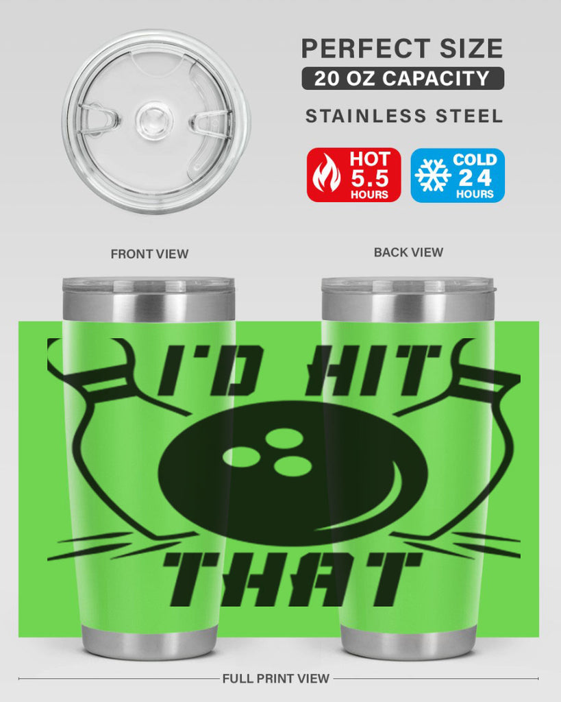 Id hit that 1082#- bowlig- Tumbler