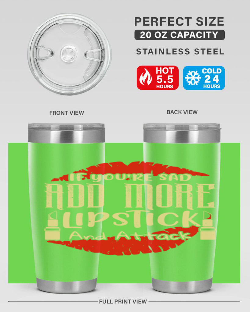 If youre sad add more lipstick and attack Style 203#- make up- Tumbler