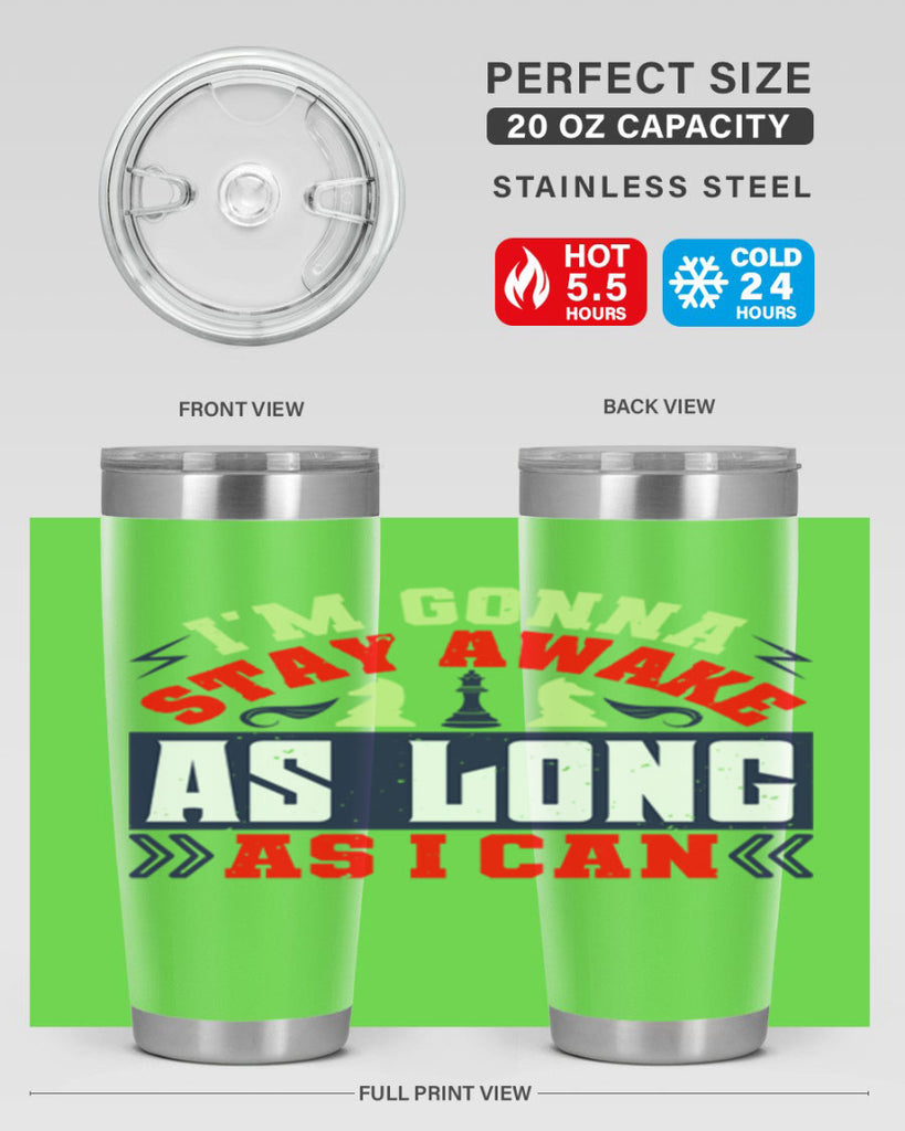 Im gonna stay awake as long as I can 35#- chess- Tumbler