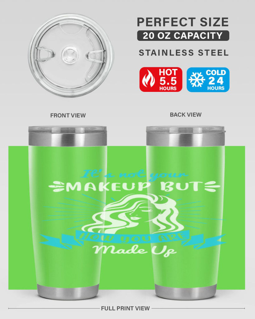 It’s not your makeup but how you are made up Style 201#- make up- Tumbler