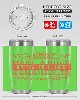 Its easy to make a buck Its a lot tougher to make a difference Style 45#- volunteer- Tumbler