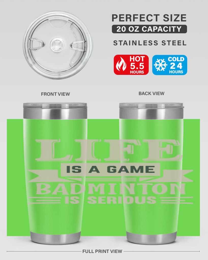 LIFE is a game BADMINTON is serious 904#- badminton- Tumbler