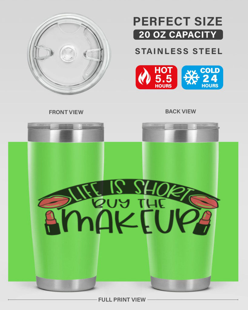 Life Is Short Buy The Makeup Style 60#- make up- Tumbler