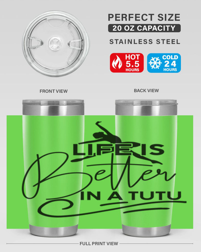 Life is Better in a Tutu 57#- ballet- Tumbler
