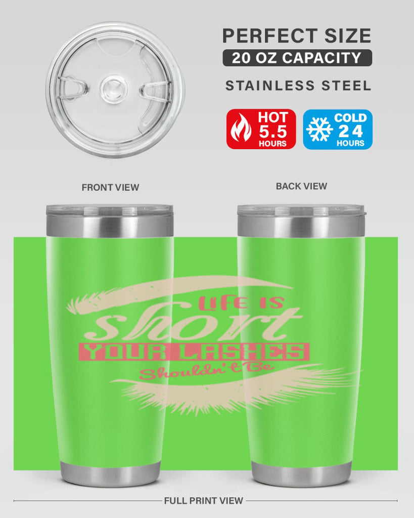 Life is short Your lashes shouldnt be Style 198#- make up- Tumbler