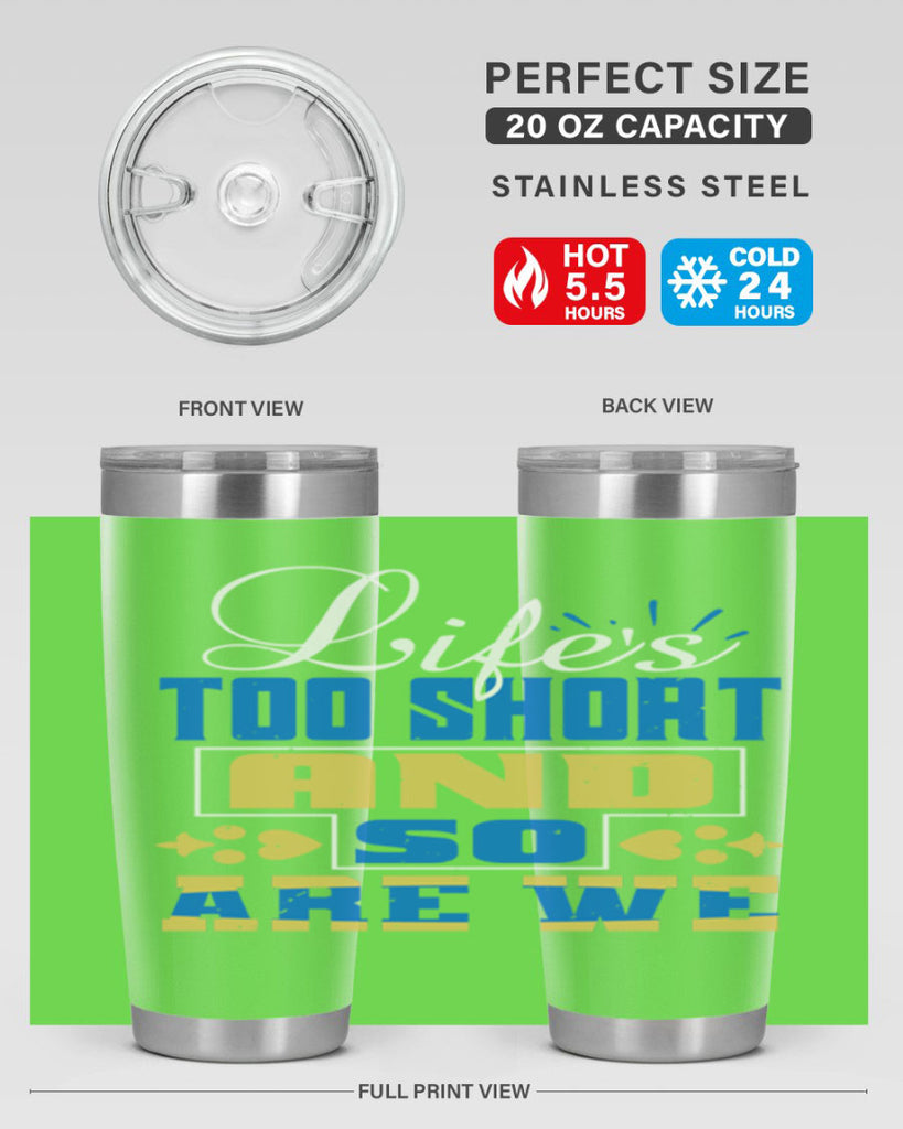 Life’s too short and so are we Style 88#- Best Friend- Tumbler