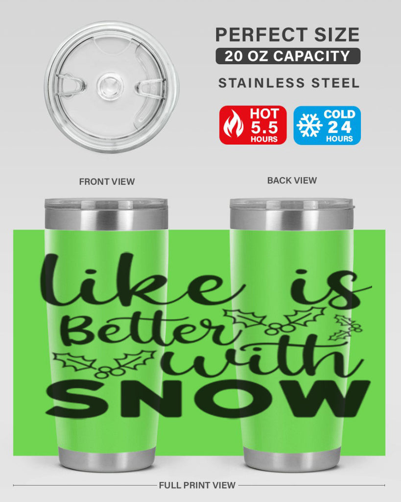 Like Is Better With Snow 303#- winter- Tumbler