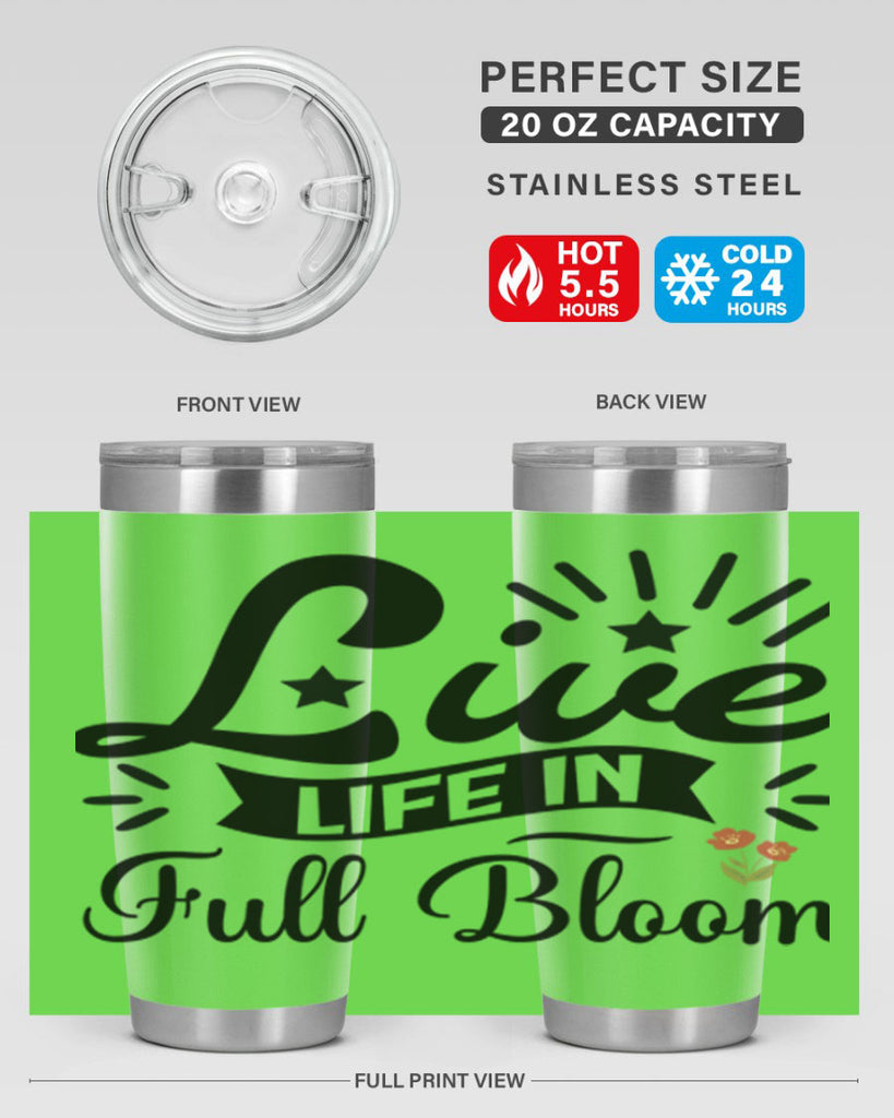 Live Life in Full Bloom 305#- spring- Tumbler