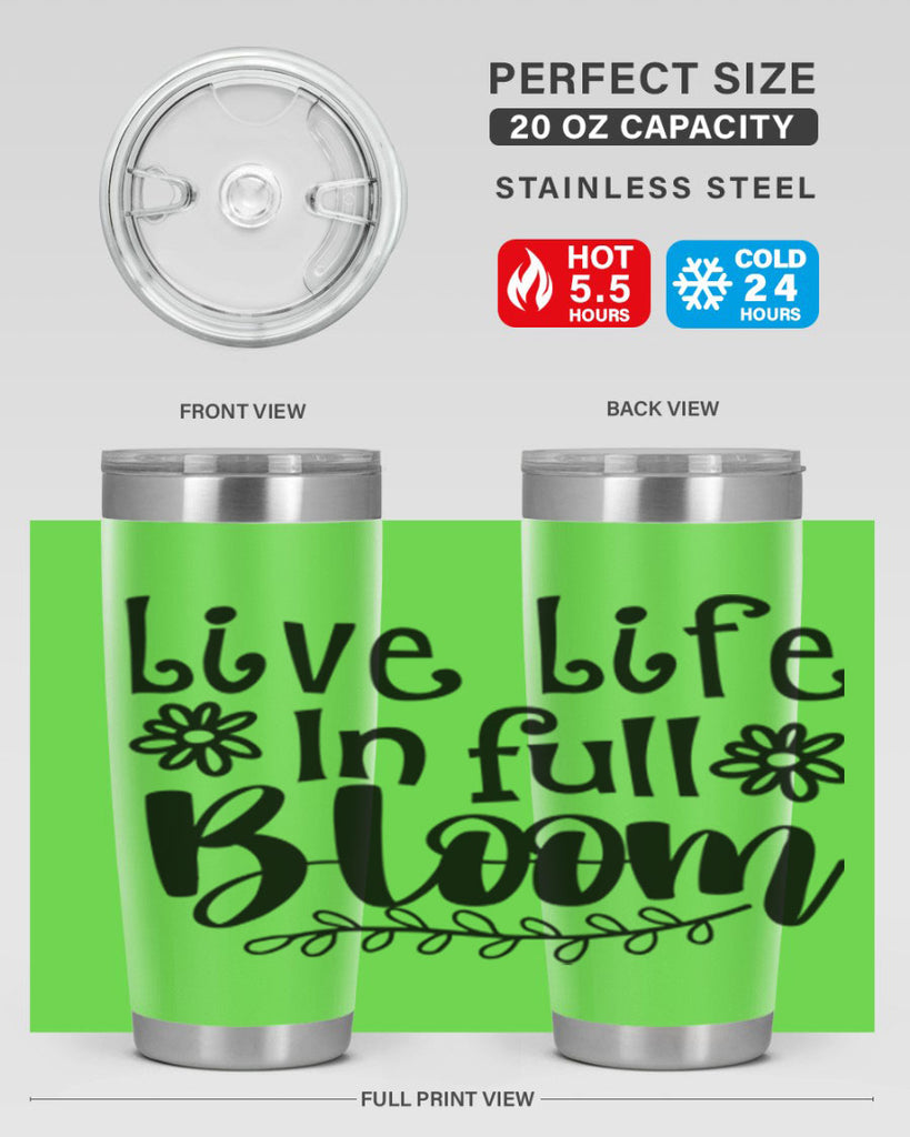 Live life in full bloom 306#- spring- Tumbler