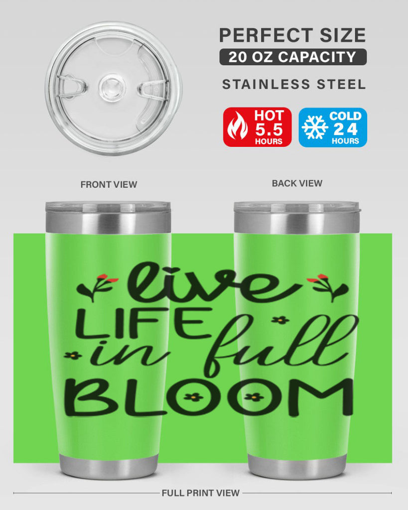 Live life in full bloom 307#- spring- Tumbler