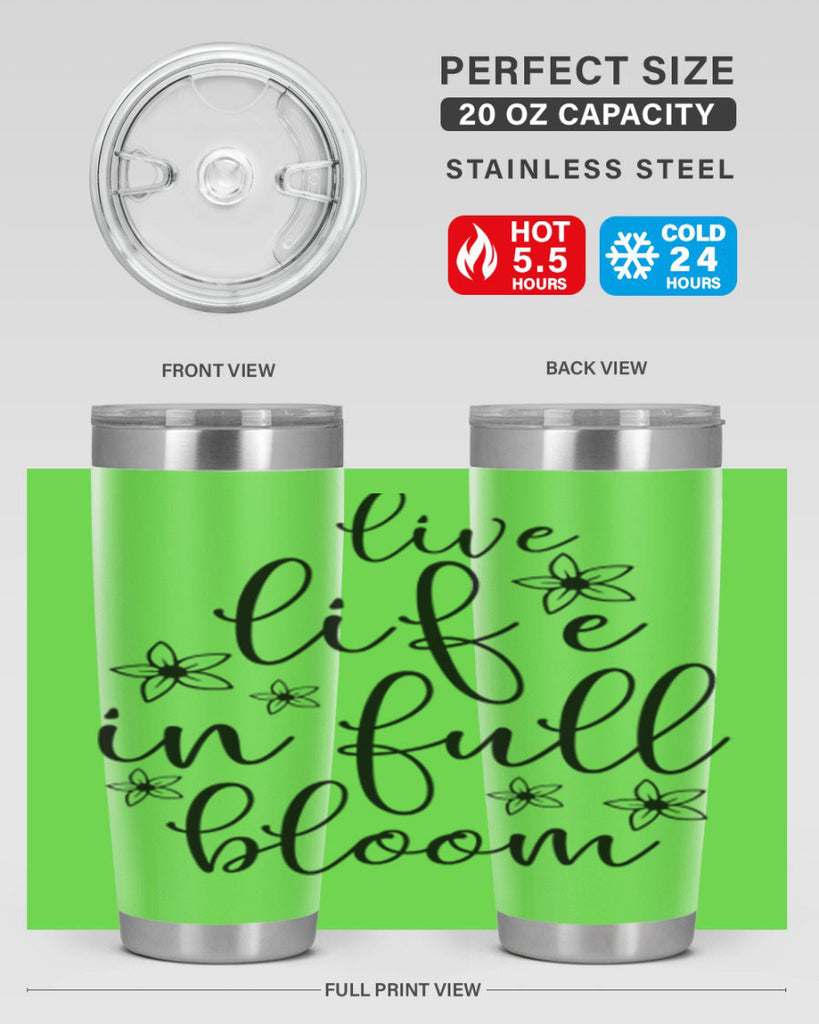 Live life in full bloom 308#- spring- Tumbler