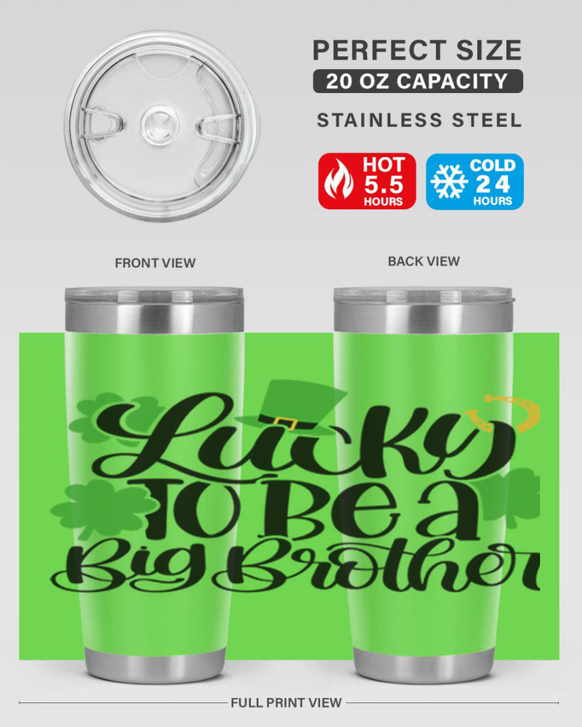 Lucky To Be A Big Brother Style 52#- St Patricks Day- Tumbler