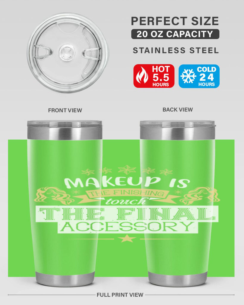 Makeup is the finishing touch the final accessory Style 191#- make up- Tumbler