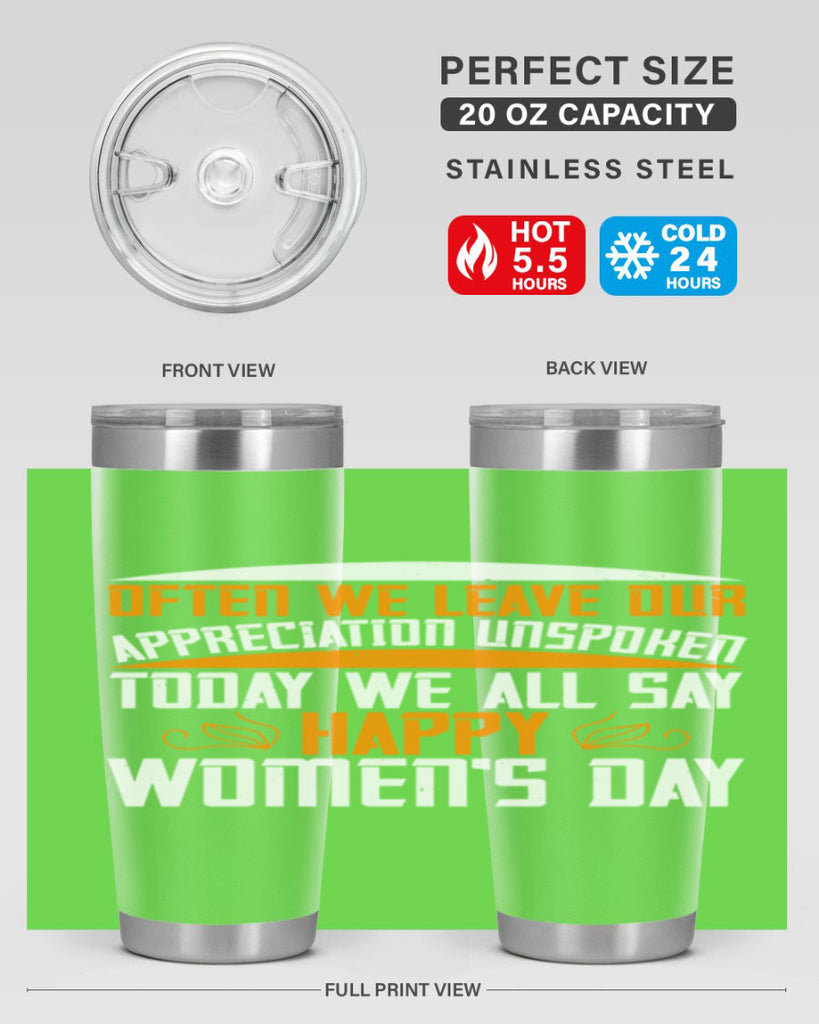 Often we leave our appreciation unspoken Today we all say Happy Womens Day Style 39#- womens day- Tumbler