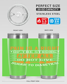 Pain is a right of the strong After all do not give sugar to diabetics Style 14#- diabetes- Tumbler