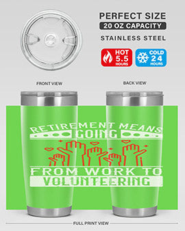 Retirement Means Going From Work To Volunteering Style 31#- volunteer- Tumbler