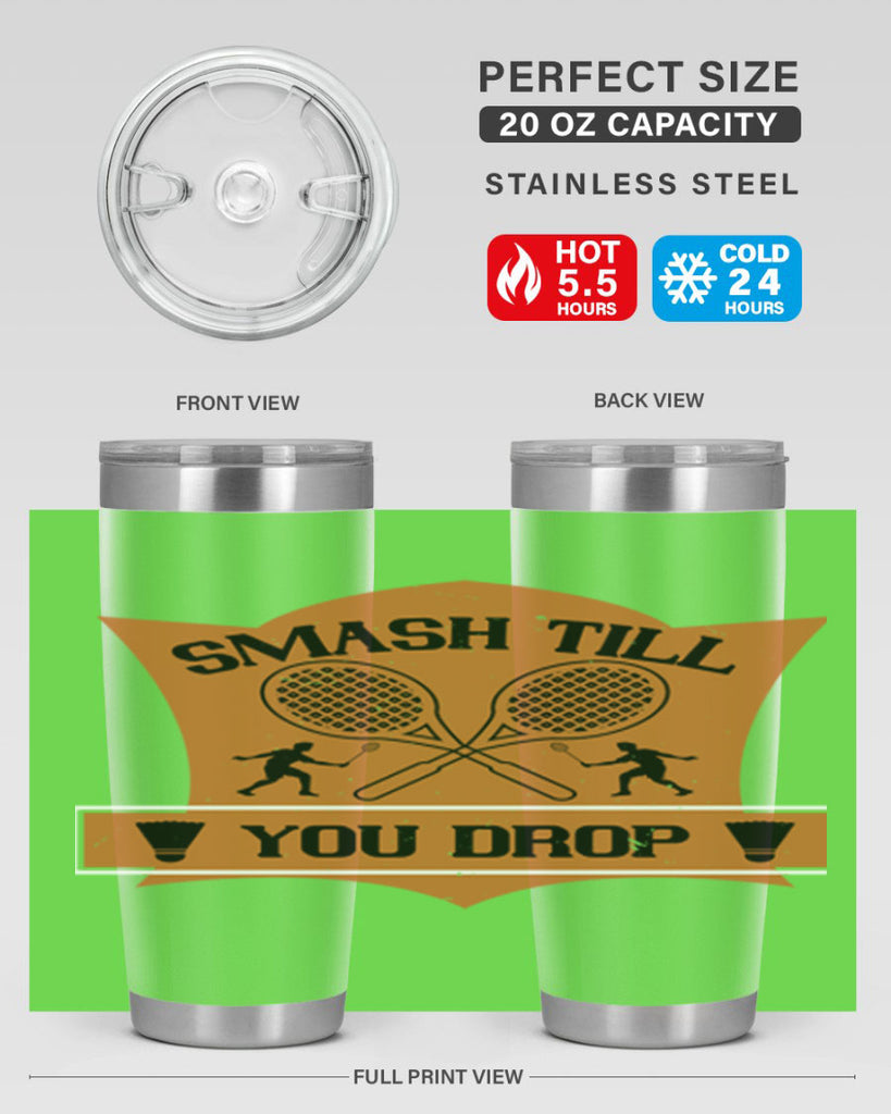 SMASH till you drop 1864#- badminton- Tumbler