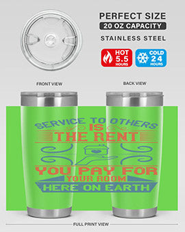 Service to others is the rent you pay for your room here on earth Style 29#- volunteer- Tumbler