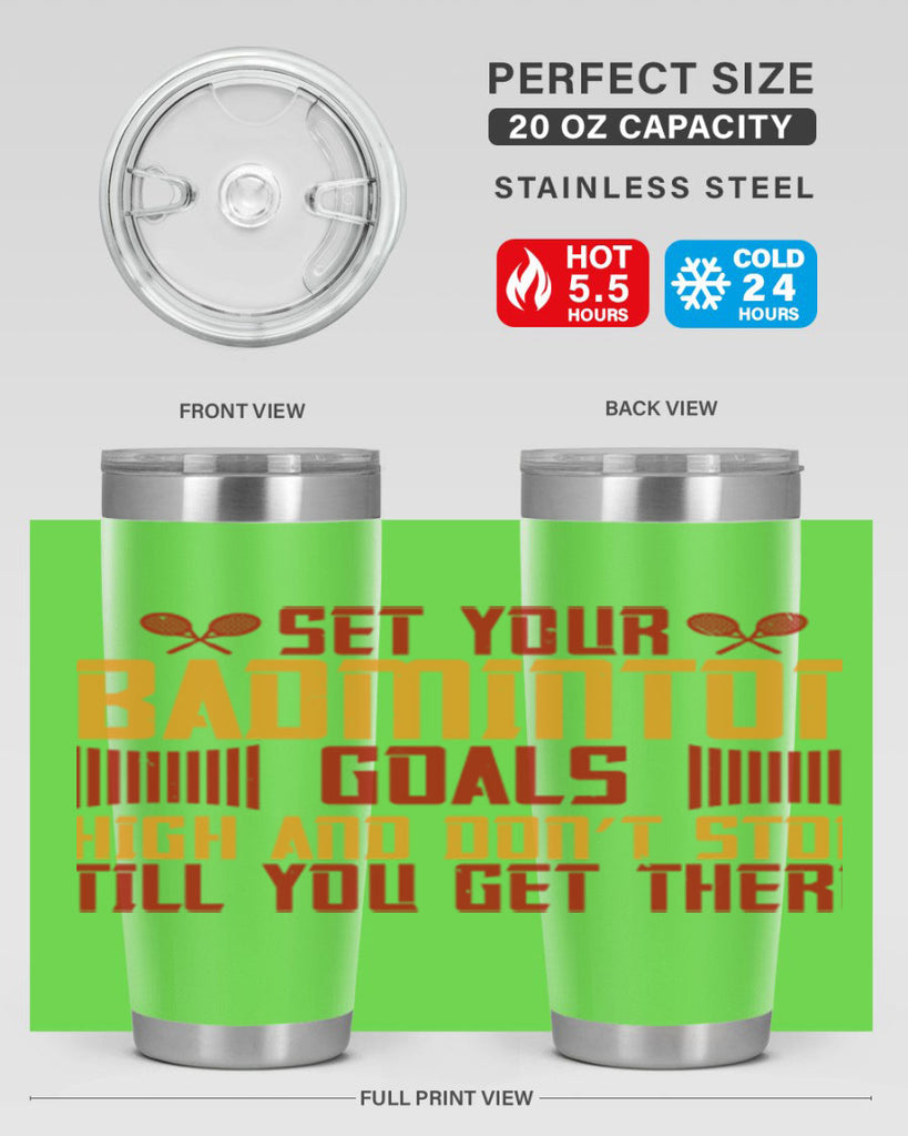 Set your badminton goals high and don’t stop till you get there 1873#- badminton- Tumbler