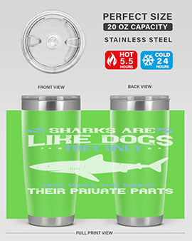 Sharks are like dogs They only bite when you touch their private parts Style 36#- shark  fish- Tumbler
