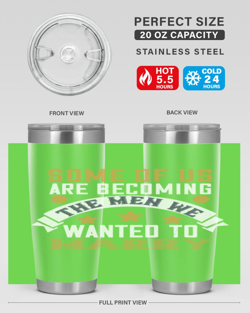Some of us are becoming the men we Style 35#- womens day- Tumbler