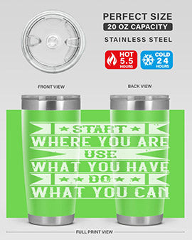 Start where you are Use what you have Do what you can Style 28#- volunteer- Tumbler
