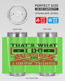 Thats What I Do I Volunteer And I know Things Style 27#- volunteer- Tumbler