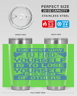 The best way to find yourself is to lose yourself in the service of others Style 25#- volunteer- Tumbler