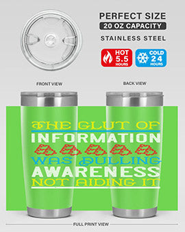 The glut of information was dulling awareness not aiding it Style 21#- self awareness- Tumbler