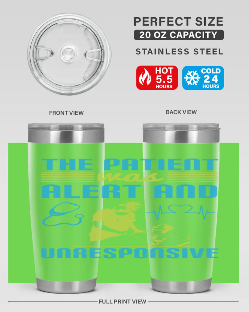 The patient was alert and unresponsive Style 16#- medical- tumbler