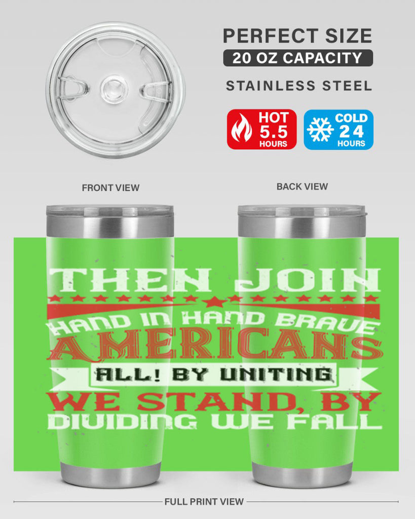 Then join hand in hand brave Americans all By uniting we stand by dividing we fall Style 193#- Fourt Of July- Tumbler