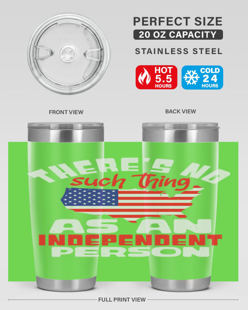 Theres no such thing as an independent person Style 44#- Fourt Of July- Tumbler