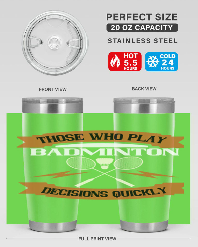 Those who play badminton well take decisions 1792#- badminton- Tumbler