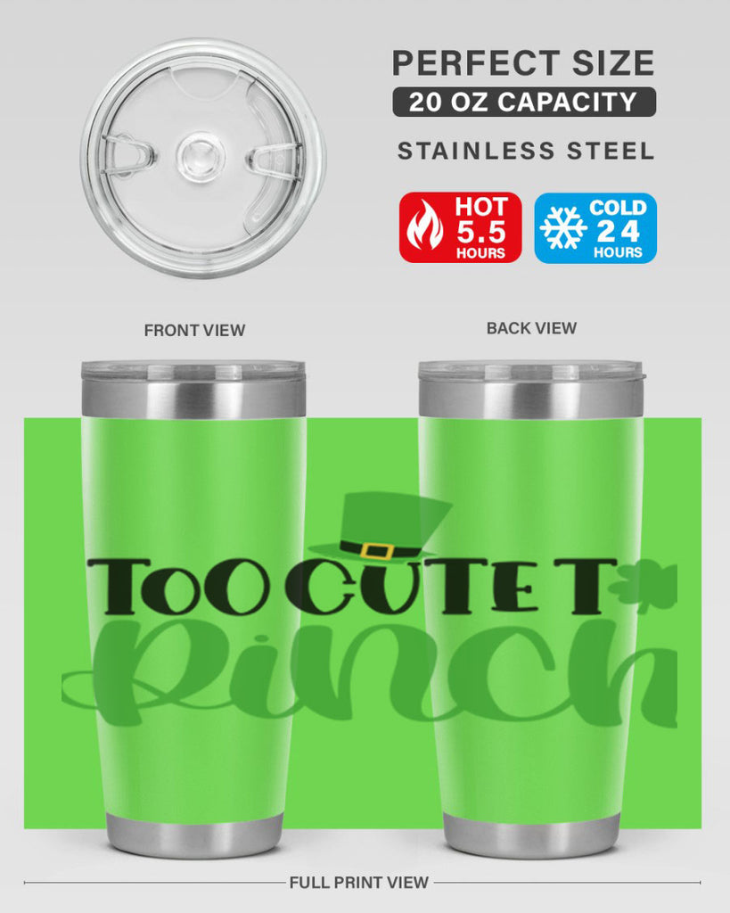 Too Cute To Pinch Style 21#- St Patricks Day- Tumbler