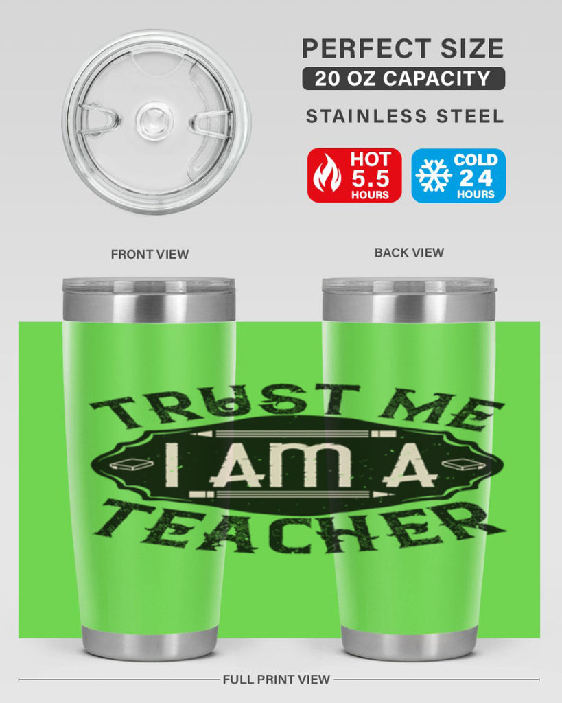 Trust Me I am a Teacher Style 2#- teacher- tumbler