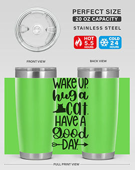 Wake Up Hug A Cat Style 108#- cat- Tumbler