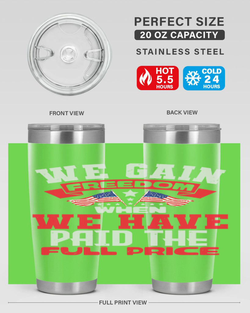 We gain freedom when we have Style 53#- Fourt Of July- Tumbler
