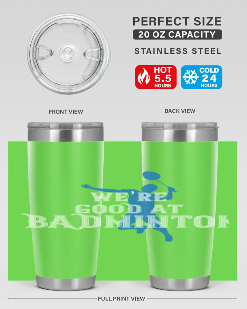 We’re GOOD at BADminton 1763#- badminton- Tumbler