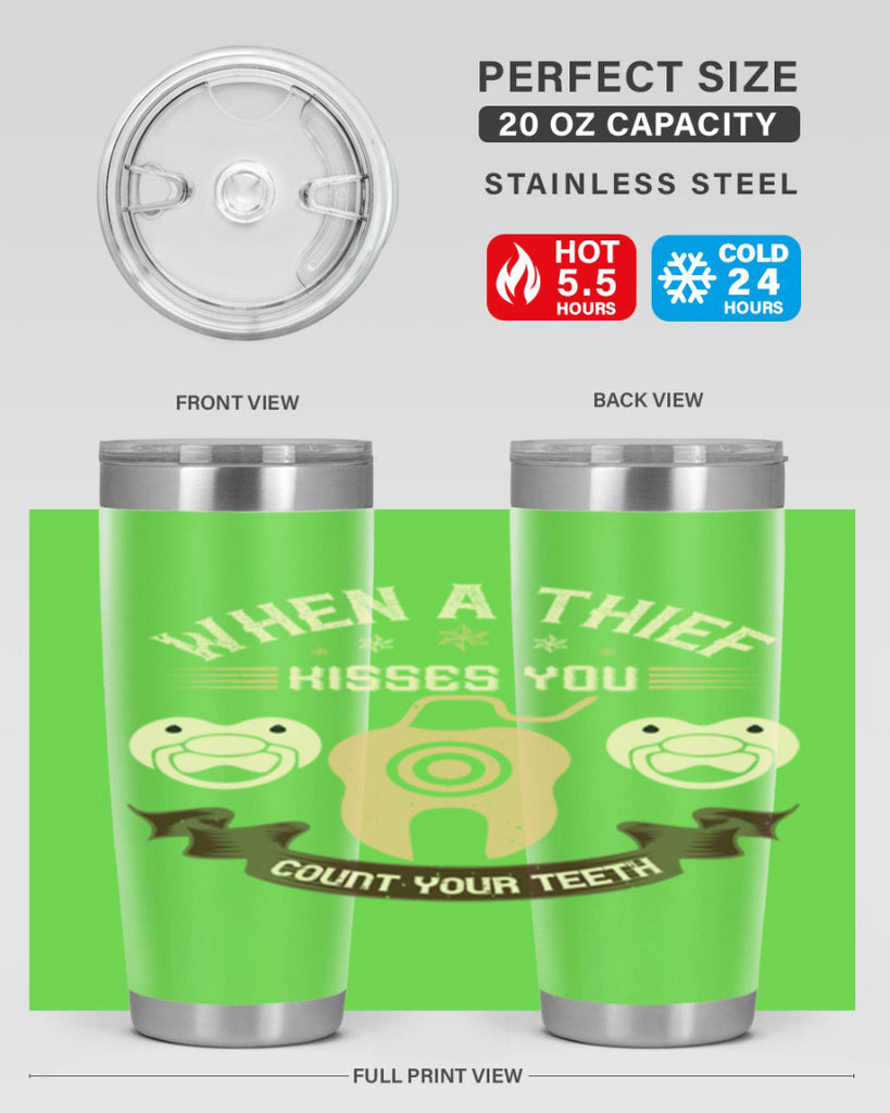 When a thif kisses you count your teeth Style 8#- dentist- tumbler