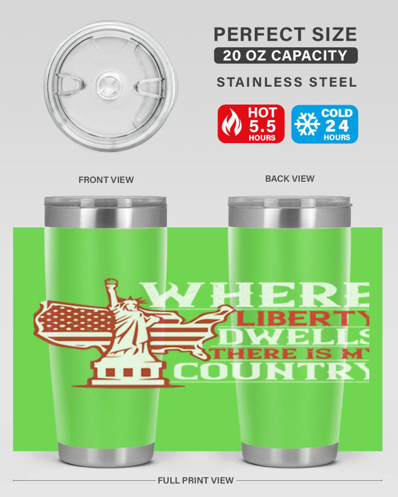 Where liberty dwells there is my country Style 199#- Fourt Of July- Tumbler