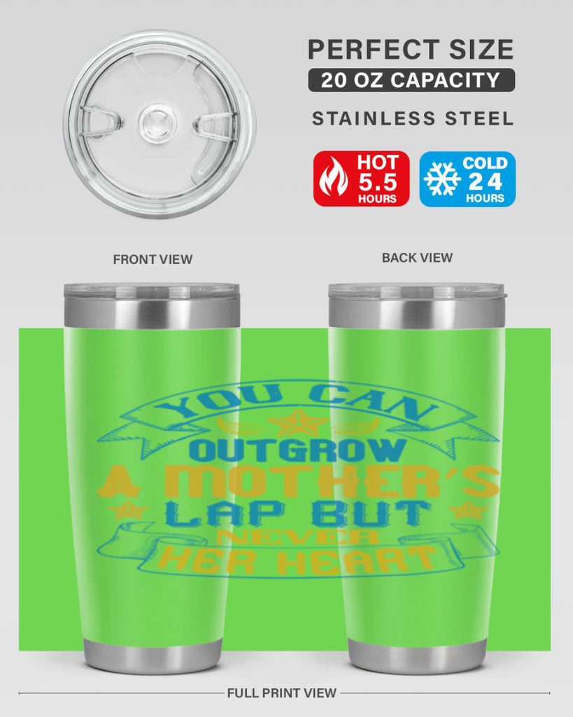 You can outgrow a mother’s lap but never her heart Style 2#- baby- tumbler